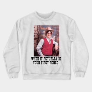 FIRST RODEO Crewneck Sweatshirt